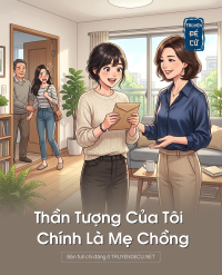 Thần Tượng Của Tôi Chính Là Mẹ Chồng