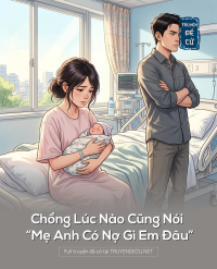Chồng Lúc Nào Cũng Nói “Mẹ Anh Có Nợ Gì Em Đâu”