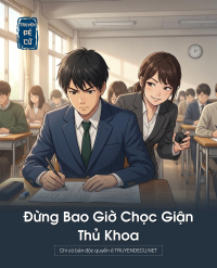 Đừng Bao Giờ Chọc Giận Thủ Khoa