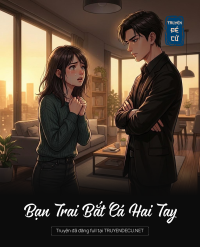 Bạn Trai Bắt Cá Hai Tay