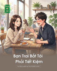 Bạn Trai Bắt Tôi Phải Tiết Kiệm
