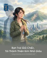 Bạn Trai Giả Chếc, Tôi Thành Thiên Kim Nhà Giàu