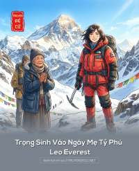 Trọng Sinh Vào Ngày Mẹ Tỷ Phú Leo Everest