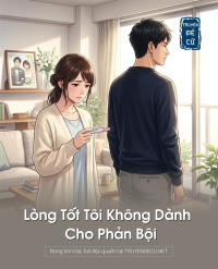Lòng Tốt Tôi Không Dành Cho Phản Bội