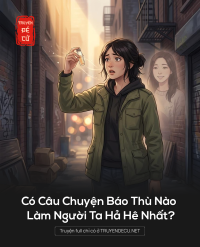 Có Câu Chuyện Báo Thù Nào Làm Người Ta Hả Hê Nhất?