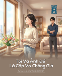 Tôi Và Ảnh Đế Là Cặp Vợ Chồng Giả