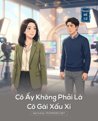 Cô Ấy Không Phải Là Cô Gái Xấu Xí