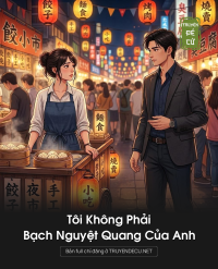 Tôi Không Phải Bạch Nguyệt Quang Của Anh