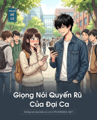 Giọng Nói Quyến Rũ Của Đại Ca