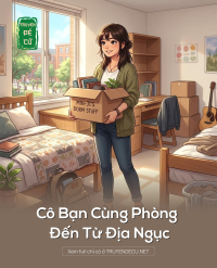 Cô Bạn Cùng Phòng Đến Từ Địa Ngục