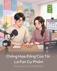Chồng Hợp Đồng Của Tôi Là Fan Cự Phẩm