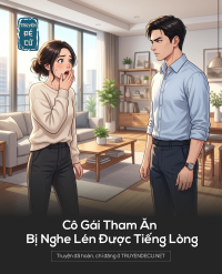 Cô Gái Tham Ăn Bị Nghe Lén Được Tiếng Lòng