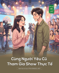 Cùng Người Yêu Cũ Tham Gia Show Thực Tế