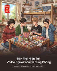 Bạn Trai Hiện Tại Và Ba Người Yêu Cũ Cùng Phòng