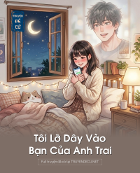 Tôi Lỡ Dây Vào Bạn Của Anh Trai