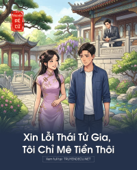 Xin Lỗi Thái Tử Gia, Tôi Chỉ Mê Tiền Thôi