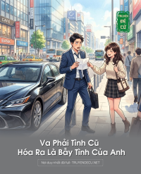 Va Phải Tình Cũ Hóa Ra Là Bẫy Tình Của Anh