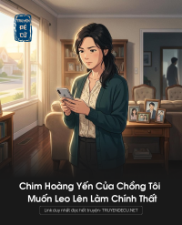 Chim Hoàng Yến Của Chồng Tôi Muốn Leo Lên Làm Chính Thất