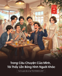 Trong Câu Chuyện Của Mình, Tôi Thấy Lẫn Bóng Hình Người Khác