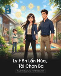 Ly Hôn Lần Nữa, Tôi Chọn Ba