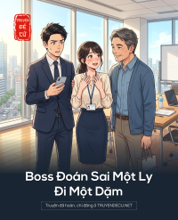 Boss Đoán Sai Một Ly, Đi Một Dặm