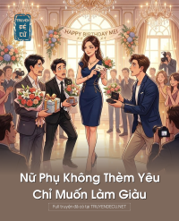 Nữ Phụ Không Thèm Yêu, Chỉ Muốn Làm Giàu