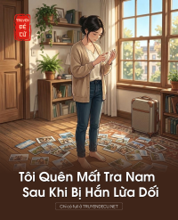 Tôi Quên Mất Tra Nam Sau Khi Bị Hắn Lừa Dối