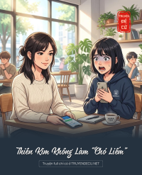 Thiên Kim Không Làm “Chó Liếm”