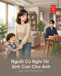 Người Cũ Nghi Tôi Sinh Con Ch O Anh