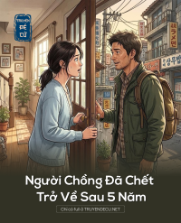 Người Chồng Đã Chếc Trở Về Sau 5 Năm