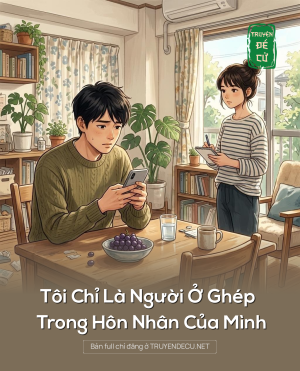 Tôi Chỉ Là Người Ở Ghép Trong Hôn Nhân Của Mình