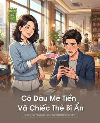 Cô Dâu Mê Tiền Và Chiếc Thẻ Bí Ẩn