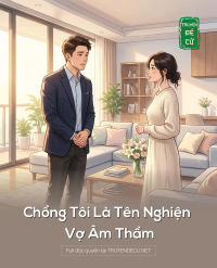 Chồng Tôi Là Tên Nghiện Vợ Âm Thầm