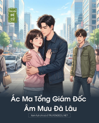 Ác Ma Tổng Giám Đốc Âm Mưu Đã Lâu