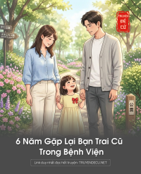 6 Năm Gặp Lại Bạn Trai Cũ Trong Bệnh Viện