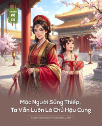 Mặc Người Sủng Thiếp, Ta Vẫn Luôn Là Chủ Hậu Cung