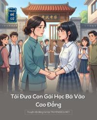 Tôi Đưa Con Gái Học Bá Vào Cao Đẳng