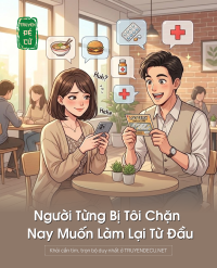 Người Từng Bị Tôi Chặn Nay Muốn Làm Lại Từ Đầu