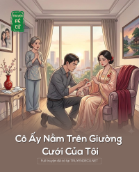 Cô Ấy Nằm Trên Giường Cưới Của Tôi