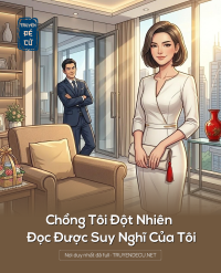 Chồng Tôi Đột Nhiên Đọc Được Suy Nghĩ Của Tôi