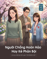 Người Chồng Hoàn Hảo Hay Kẻ Phản Bội