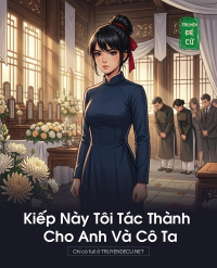 Kiếp Này Tôi Tác Thành Cho Anh Và Cô Ta