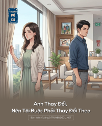 Anh Thay Đổi, Nên Tôi Buộc Phải Thay Đổi Theo