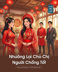 Nhường Lại Cho Chị Người Chồng Tốt