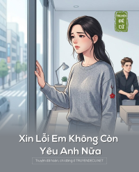 Xin Lỗi Em Không Còn Yêu Anh Nữa