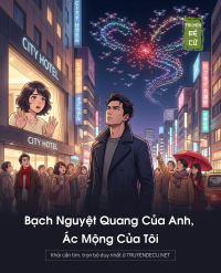 Bạch Nguyệt Quang Của Anh, Ác Mộng Của Tôi