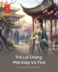 Trả Lại Chàng Một Kiếp Vô Tình