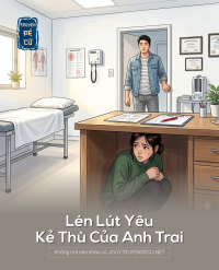 Lén Lút Yêu Kẻ Thù Của Anh Trai