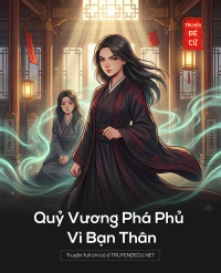Quỷ Vương Phá Phủ Vì Bạn Thân