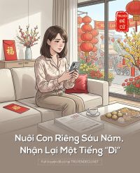 Nuôi Con Riêng Sáu Năm, Nhận Lại Một Tiếng “Dì”